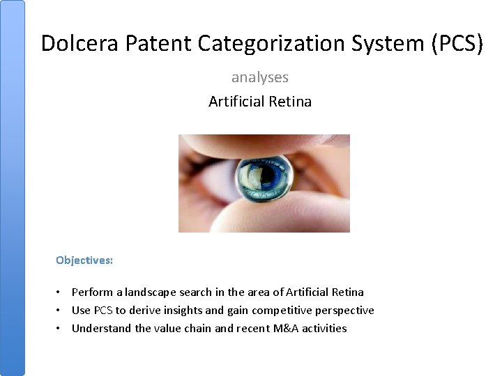 Dolcera Patent Categorization System (PCS) analyses Artificial Retina Objectives: • Perform a landscape search