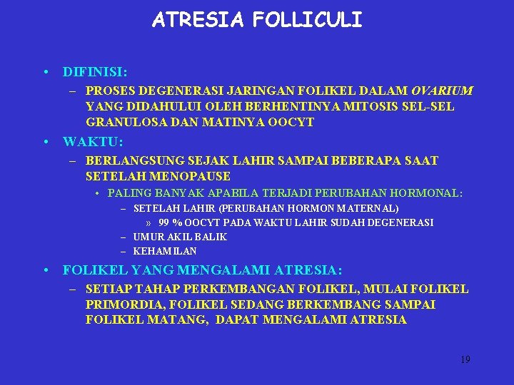 ATRESIA FOLLICULI • DIFINISI: – PROSES DEGENERASI JARINGAN FOLIKEL DALAM OVARIUM YANG DIDAHULUI OLEH