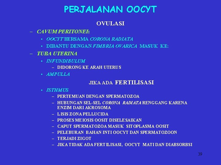 PERJALANAN OOCYT OVULASI – CAVUM PERITONEI: • OOCYT BERSAMA CORONA RADIATA • DIBANTU DENGAN