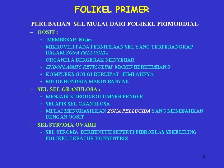 FOLIKEL PRIMER PERUBAHAN SEL MULAI DARI FOLIKEL PRIMORDIAL – OOSIT : • MEMBESAR: 80