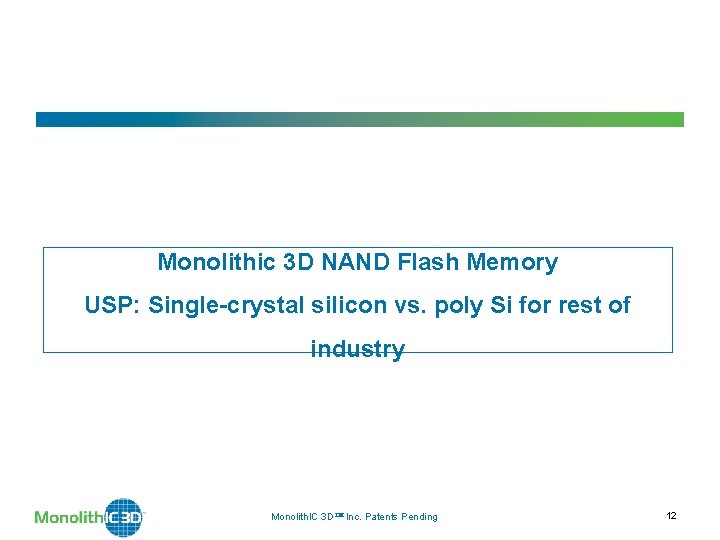 Monolithic 3 D NAND Flash Memory USP: Single-crystal silicon vs. poly Si for rest Monolithic 3 D NAND Flash Memory USP: Single-crystal silicon vs. poly Si for rest