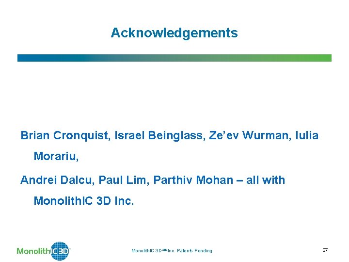 Acknowledgements Brian Cronquist, Israel Beinglass, Ze’ev Wurman, Iulia Morariu, Andrei Dalcu, Paul Lim, Parthiv Acknowledgements Brian Cronquist, Israel Beinglass, Ze’ev Wurman, Iulia Morariu, Andrei Dalcu, Paul Lim, Parthiv