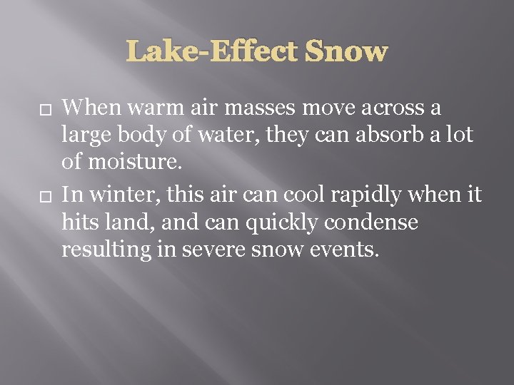 Lake-Effect Snow � � When warm air masses move across a large body of