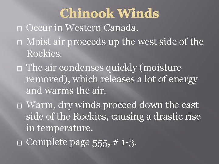 Chinook Winds � � � Occur in Western Canada. Moist air proceeds up the