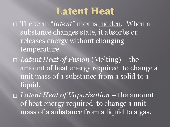 Latent Heat � � � The term “latent” means hidden. When a substance changes