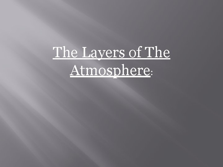 The Layers of The Atmosphere: 
