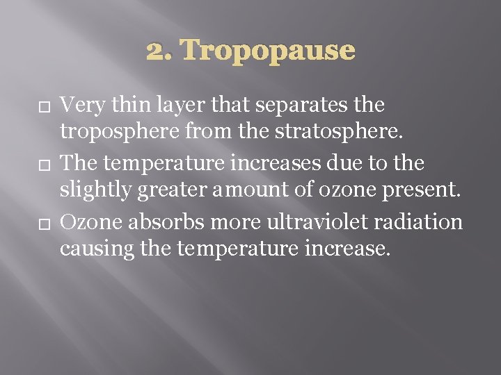 2. Tropopause � � � Very thin layer that separates the troposphere from the