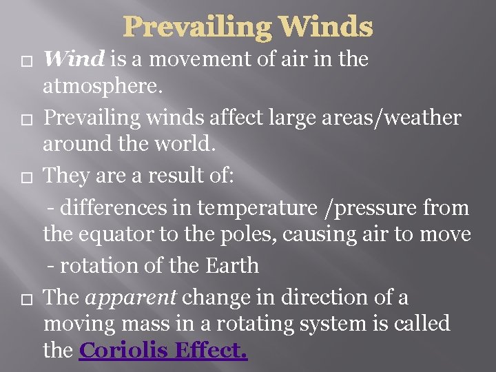 Prevailing Winds � � Wind is a movement of air in the atmosphere. Prevailing