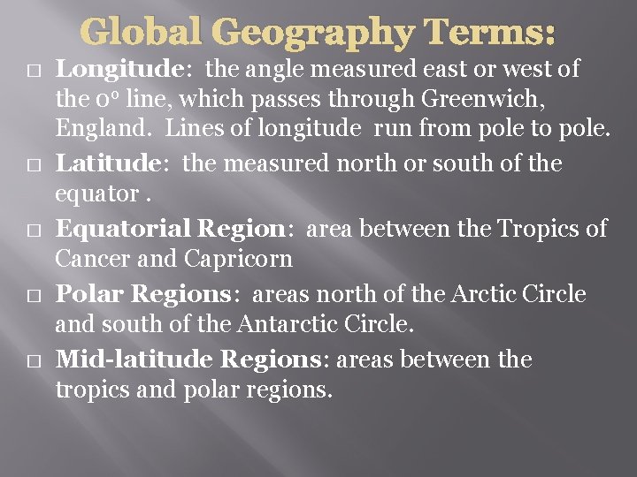 Global Geography Terms: � � � Longitude: the angle measured east or west of