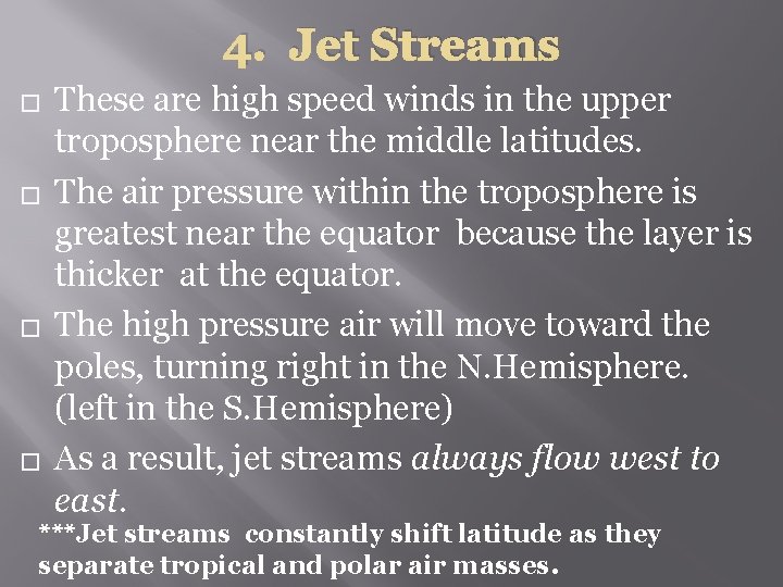 4. Jet Streams � � These are high speed winds in the upper troposphere