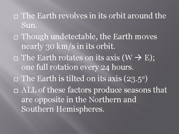 � � � The Earth revolves in its orbit around the Sun. Though undetectable,