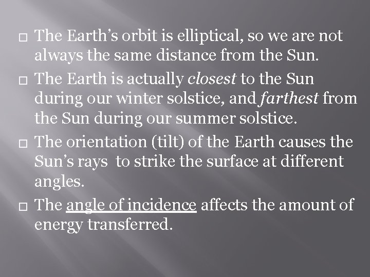 � � The Earth’s orbit is elliptical, so we are not always the same