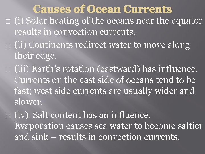 Causes of Ocean Currents � � (i) Solar heating of the oceans near the