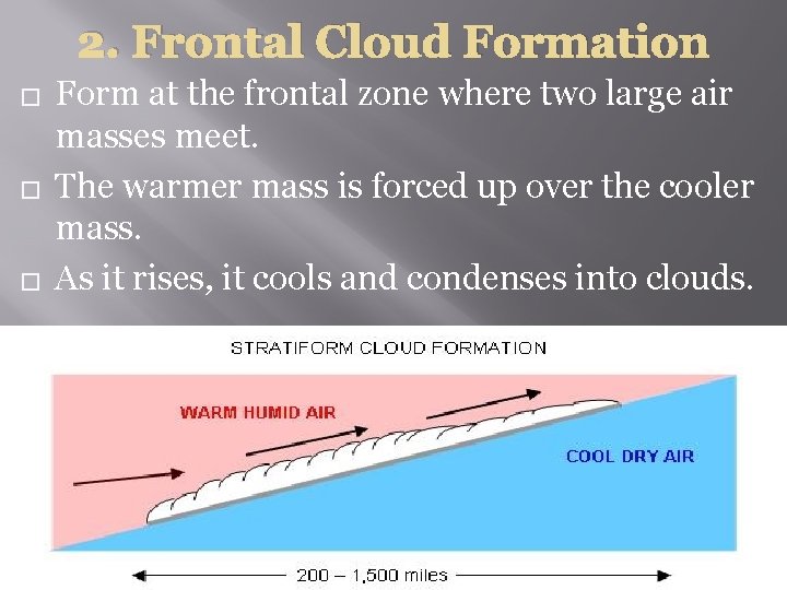 2. Frontal Cloud Formation � � � Form at the frontal zone where two