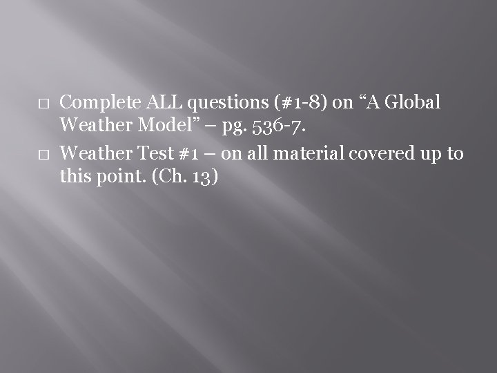 � � Complete ALL questions (#1 -8) on “A Global Weather Model” – pg.