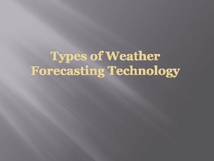 Types of Weather Forecasting Technology 