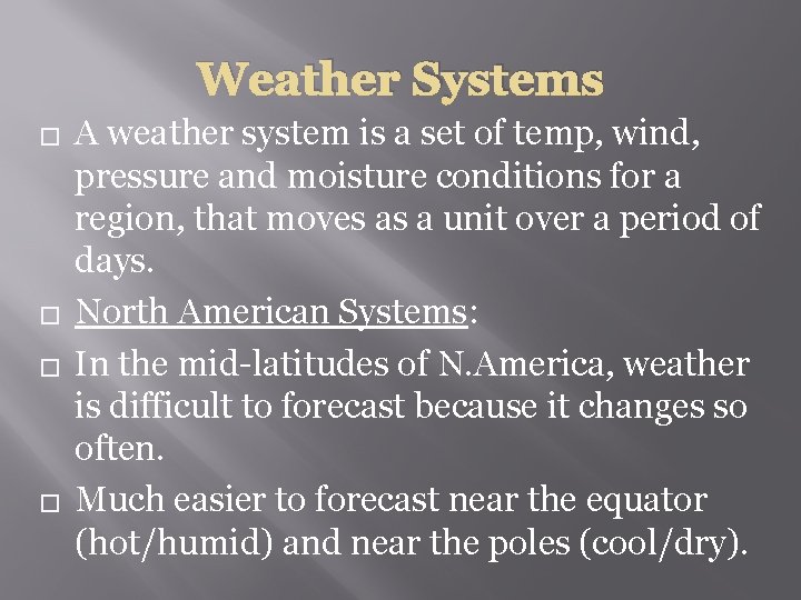 Weather Systems � � A weather system is a set of temp, wind, pressure