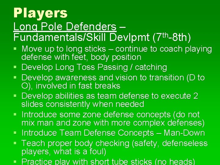 Players Long Pole Defenders – Fundamentals/Skill Devlpmt (7 th-8 th) § Move up to