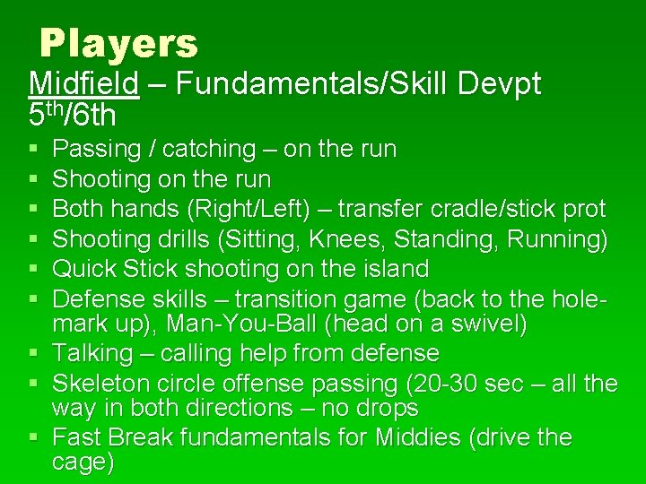 Players Midfield – Fundamentals/Skill Devpt 5 th/6 th § § § § § Passing