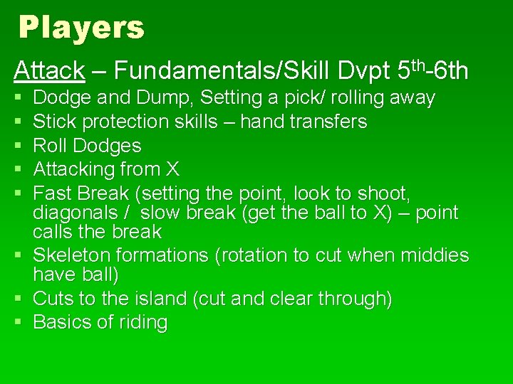 Players Attack – Fundamentals/Skill Dvpt 5 th-6 th § § § Dodge and Dump,