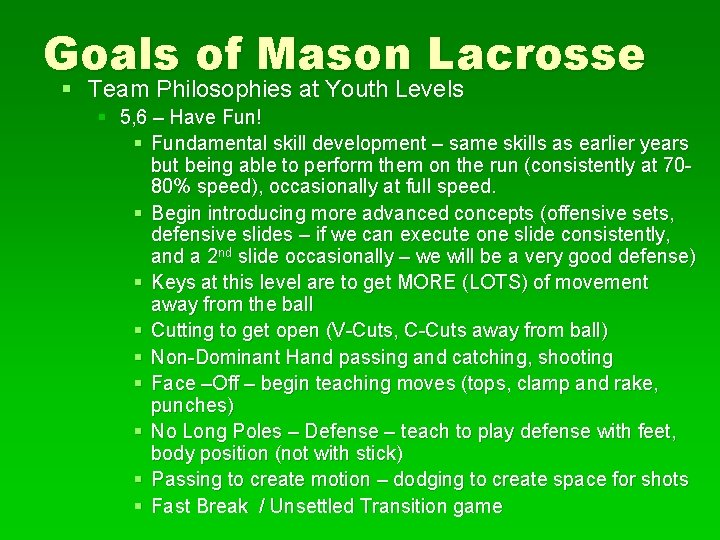 Goals of Mason Lacrosse § Team Philosophies at Youth Levels § 5, 6 –