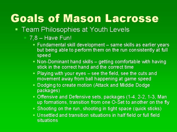 Goals of Mason Lacrosse § Team Philosophies at Youth Levels § 7, 8 –