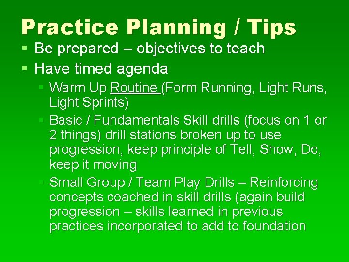 Practice Planning / Tips § Be prepared – objectives to teach § Have timed