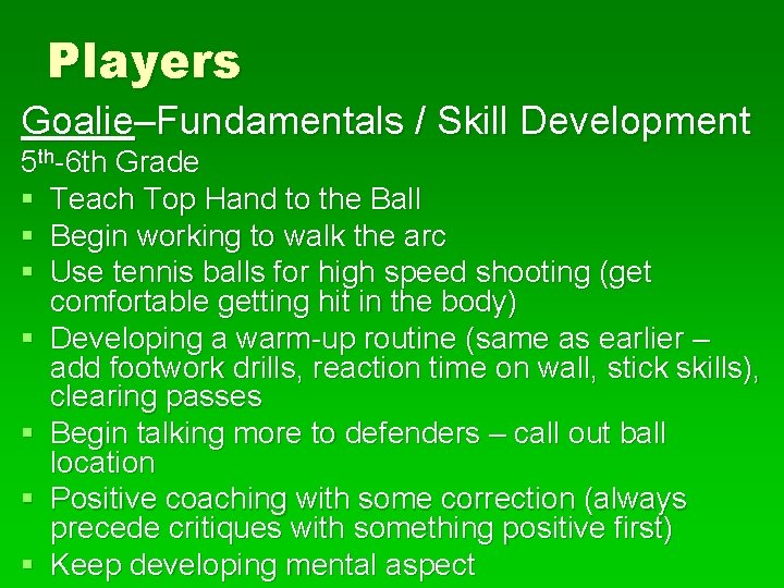 Players Goalie–Fundamentals / Skill Development 5 th-6 th Grade § Teach Top Hand to