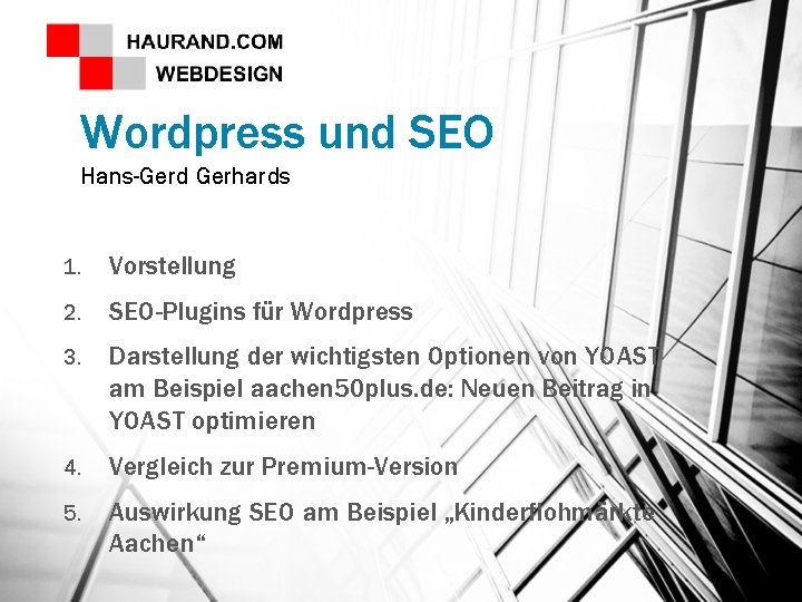 Wordpress und SEO Hans-Gerd Gerhards 1. Vorstellung 2. SEO-Plugins für Wordpress 3. Darstellung der