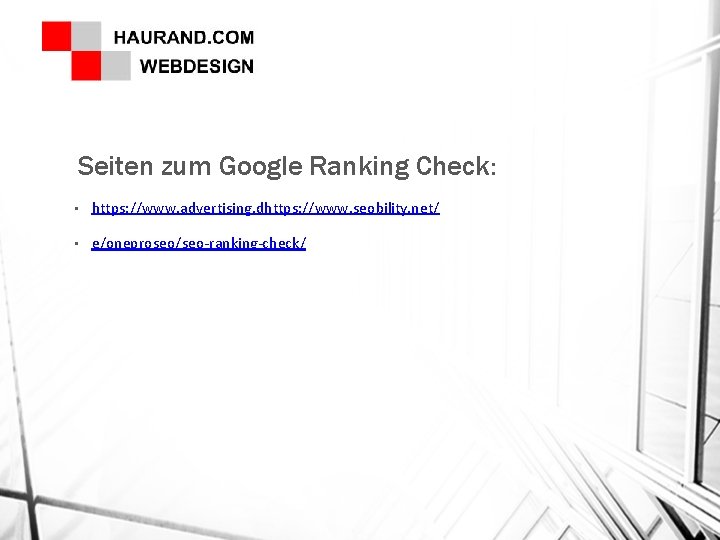 Seiten zum Google Ranking Check: • https: //www. advertising. dhttps: //www. seobility. net/ •
