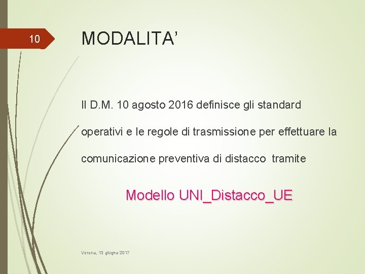 10 MODALITA’ Il D. M. 10 agosto 2016 definisce gli standard operativi e le