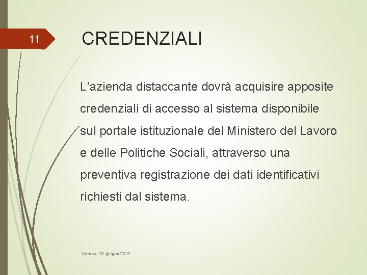 11 CREDENZIALI L’azienda distaccante dovrà acquisire apposite credenziali di accesso al sistema disponibile sul