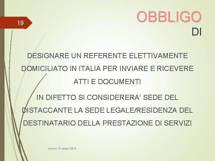 OBBLIGO 19 DI DESIGNARE UN REFERENTE ELETTIVAMENTE DOMICILIATO IN ITALIA PER INVIARE E RICEVERE