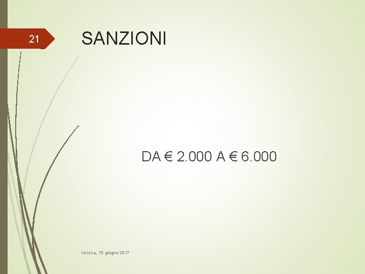 21 SANZIONI DA € 2. 000 A € 6. 000 Verona, 13 giugno 2017