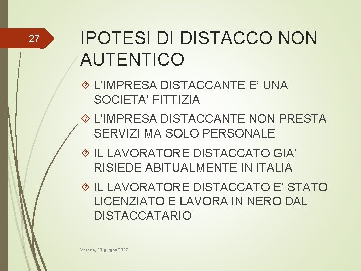 27 IPOTESI DI DISTACCO NON AUTENTICO L’IMPRESA DISTACCANTE E’ UNA SOCIETA’ FITTIZIA L’IMPRESA DISTACCANTE