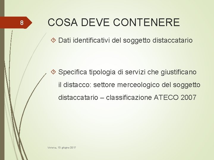 8 COSA DEVE CONTENERE Dati identificativi del soggetto distaccatario Specifica tipologia di servizi che