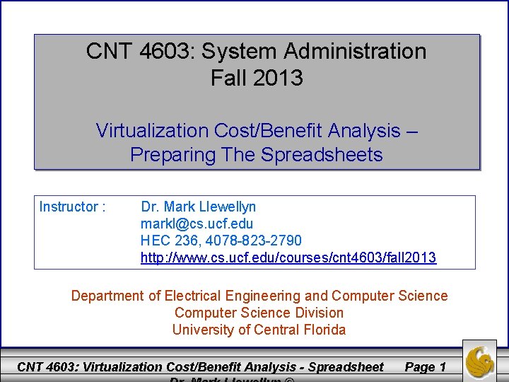 CNT 4603: System Administration Fall 2013 Virtualization Cost/Benefit Analysis – Preparing The Spreadsheets Instructor