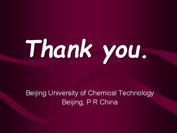 Thank you. Beijing University of Chemical Technology Beijing, P R China 2020/11/22 北京化 大学信息科学与技术学院计算机系