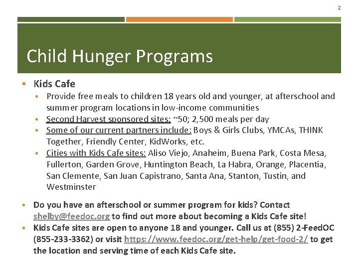 2 Child Hunger Programs • Kids Cafe • Provide free meals to children 18