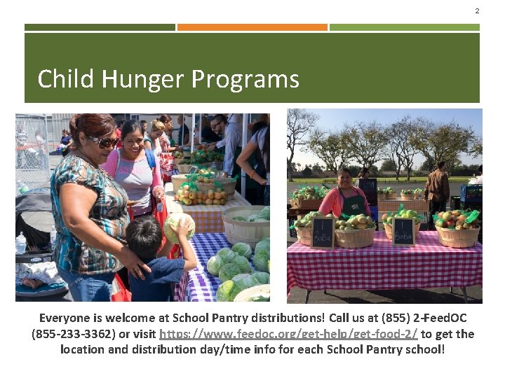 2 Child Hunger Programs Everyone is welcome at School Pantry distributions! Call us at