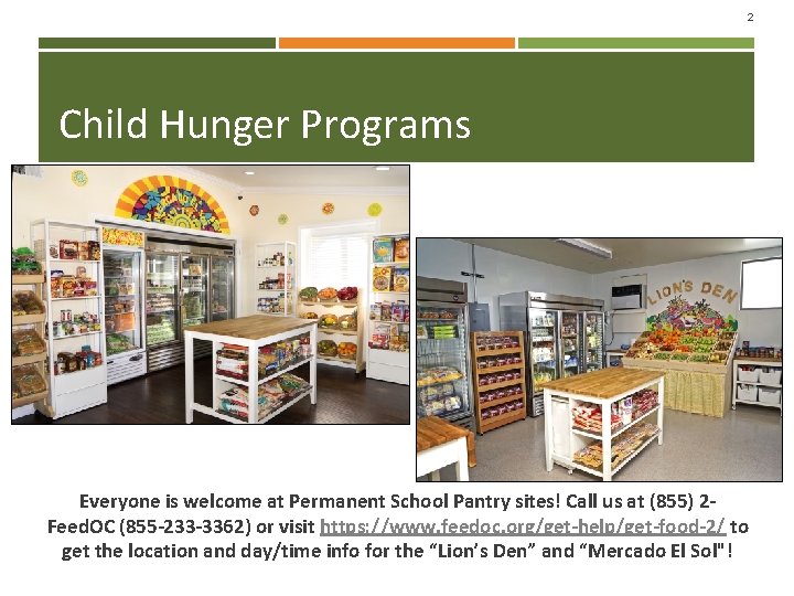 2 Child Hunger Programs Everyone is welcome at Permanent School Pantry sites! Call us