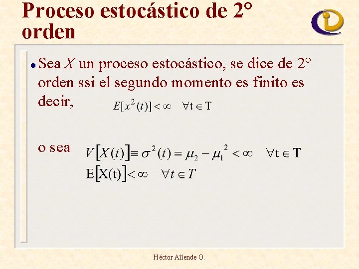 Proceso estocástico de 2° orden l Sea X un proceso estocástico, se dice de