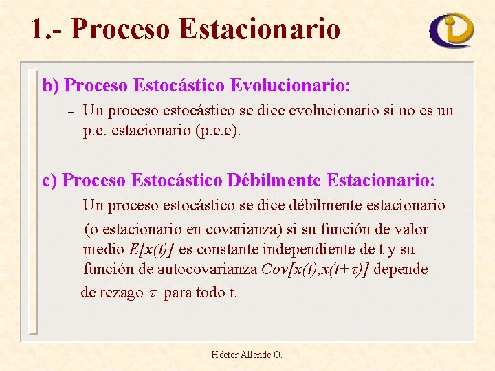 1. - Proceso Estacionario b) Proceso Estocástico Evolucionario: – Un proceso estocástico se dice