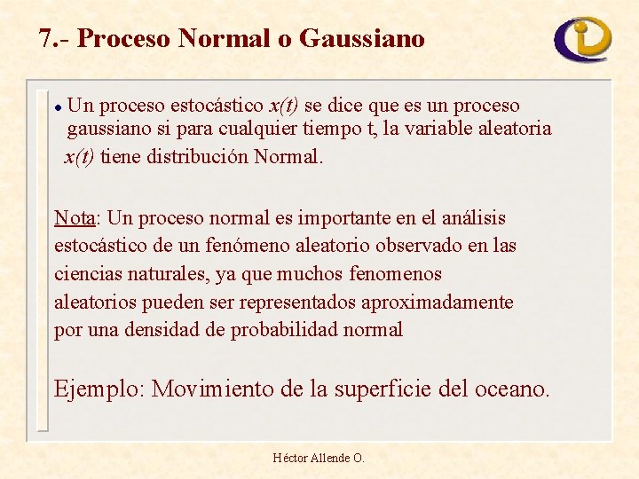 7. - Proceso Normal o Gaussiano l Un proceso estocástico x(t) se dice que