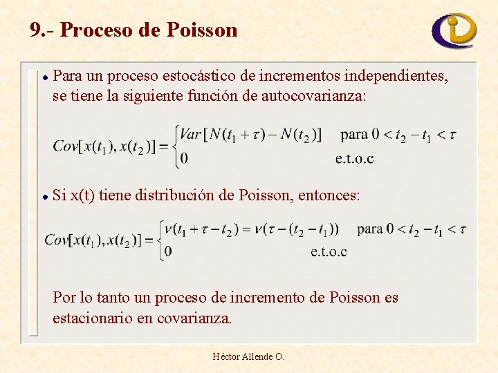 9. - Proceso de Poisson l l Para un proceso estocástico de incrementos independientes,