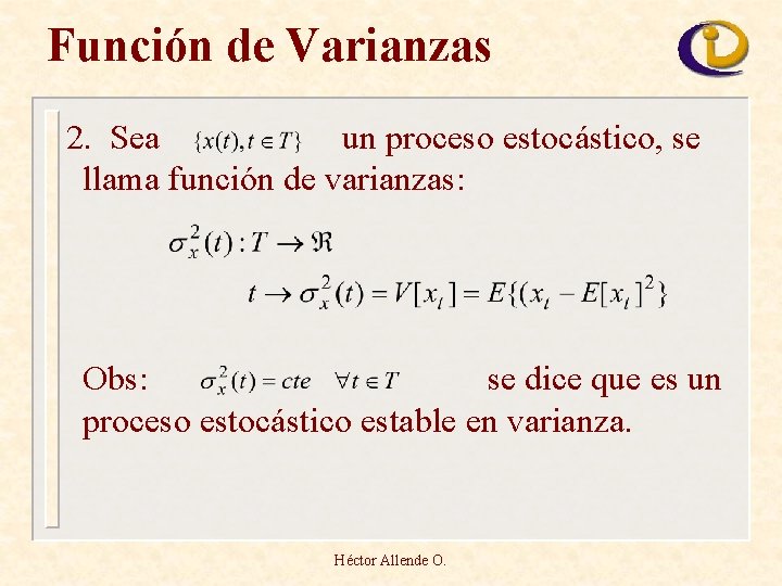 Función de Varianzas 2. Sea un proceso estocástico, se llama función de varianzas: Obs: