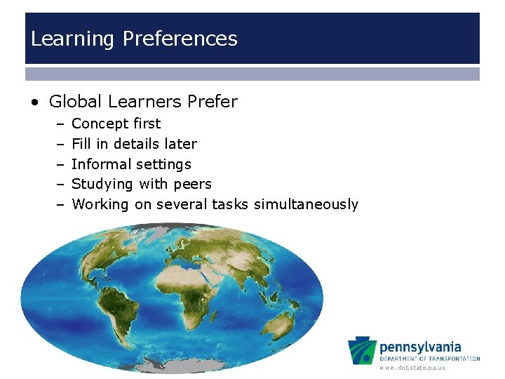 Learning Preferences • Global Learners Prefer – – – Concept first Fill in details