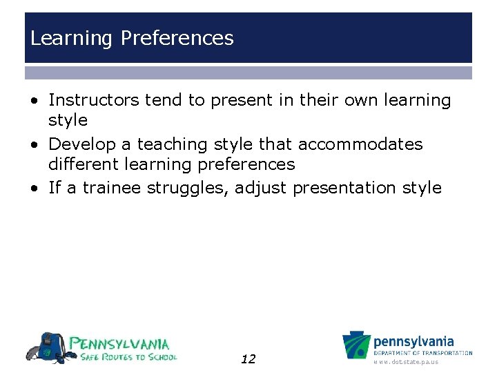 Learning Preferences • Instructors tend to present in their own learning style • Develop