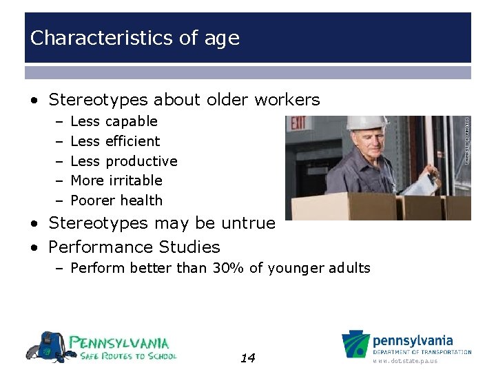 Characteristics of age • Stereotypes about older workers – – – Less capable Less