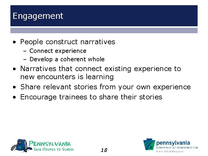 Engagement • People construct narratives – Connect experience – Develop a coherent whole •